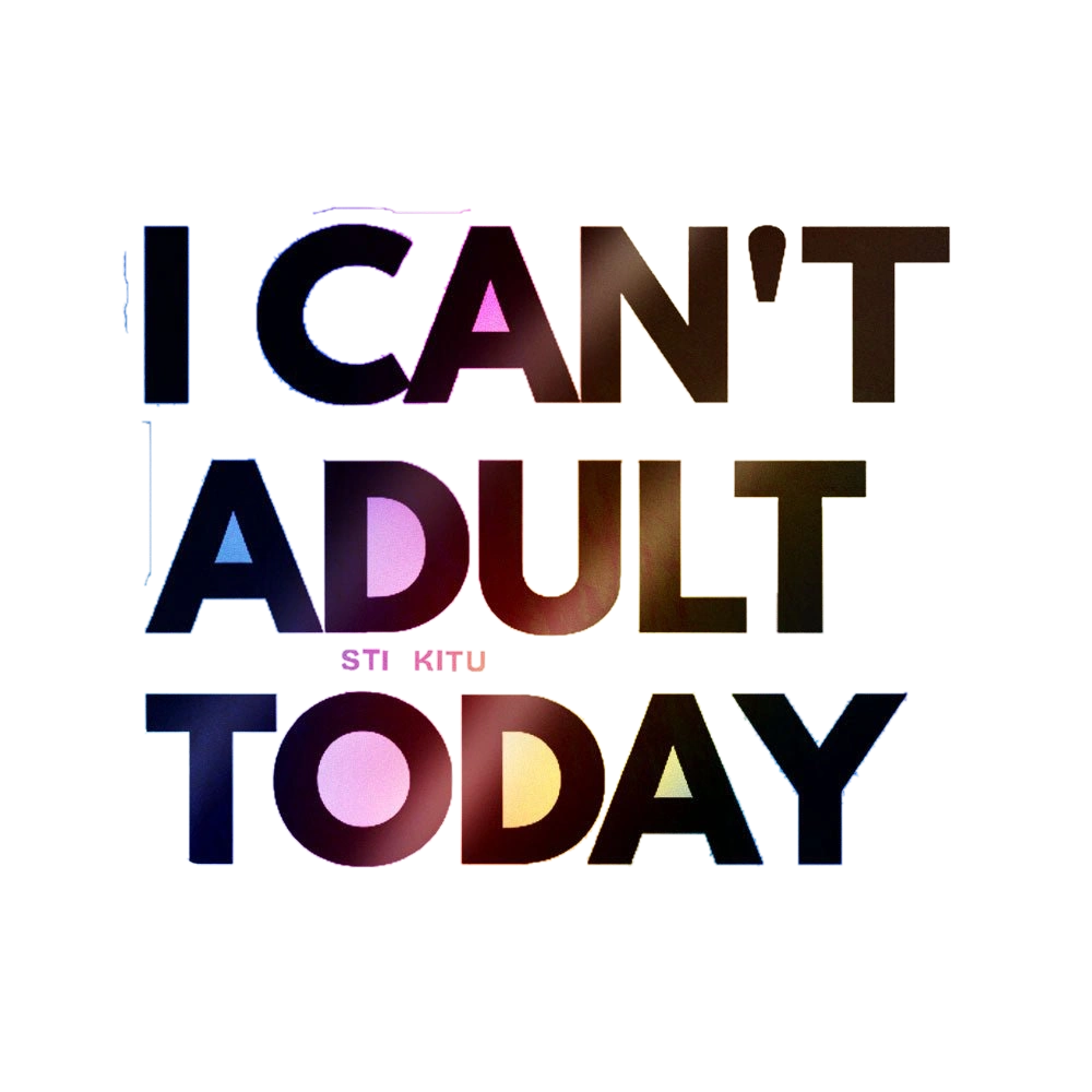 Can't Adult Today Holographic Stickers